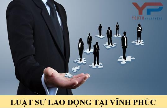 Luật sư lao động tại Vĩnh Phúc